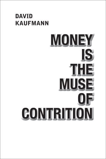 Money Is The Muse of Contrition by David Kaufmann