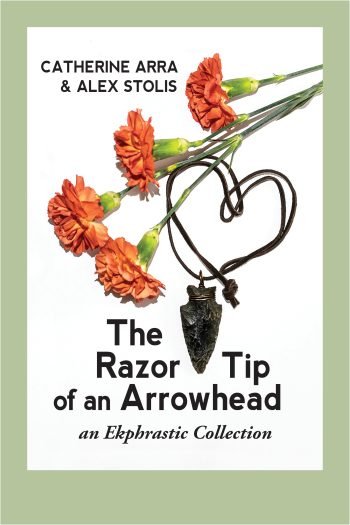 The Razor Tip of an Arrowhead by Catherine Arra & Alex Stolis